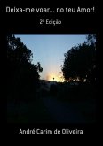 Deixa-me Voar... No Teu Amor! (eBook, PDF) Deixa-me Voar... No Teu Amor! (eBook, PDF)