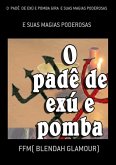 O Padê De Exú E Pomba Gira E Suas Magias Poderosas (eBook, PDF)