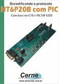 Decodificando O Protocolo Ht6p20b Com Pic (eBook, PDF)