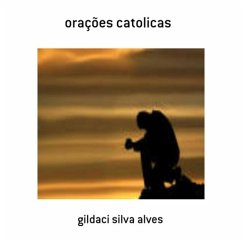 Orações Catolicas (eBook, PDF) - Alves, Gildaci Silva