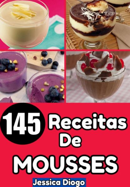 Delícias Em Consistência: 145 Receitas De Mousses Para Transformar Seu Paladar (eBook, ePUB) Delícias Em Consistência: 145 Receitas De Mousses Para Transformar Seu Paladar (eBook, ePUB)
