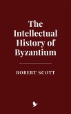 The Intellectual History of Byzantium (eBook, ePUB)