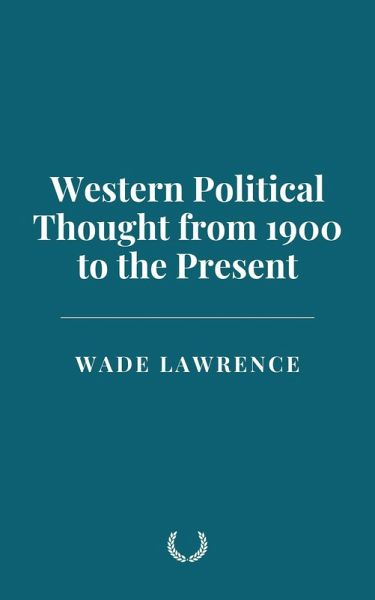 Western Political Thought from 1900 to the Present (eBook, ePUB) Western Political Thought from 1900 to the Present (eBook, ePUB)