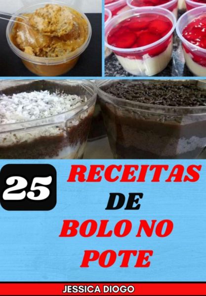 Delícias No Pote: 25 Receitas De Bolos No Pote Que Encantarão Seu Paladar (eBook, ePUB)