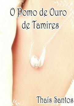 O Pomo De Ouro De Tamires (eBook, PDF) - Santos, Thaís