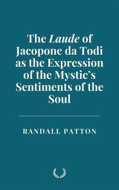 The Laude of Jacopone da Todi as the Expression of the Mystic's Sentiments of the Soul (eBook, ePUB) - Patton, Randall