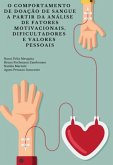 O Comportamento De Doação De Sangue A Partir Da Análise De Fatores Motivacionais, Dificultadores E Valores Pessoais (eBook, PDF)