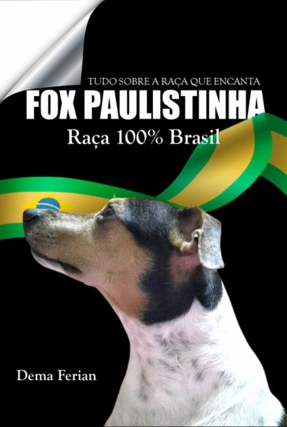 Fox Paulistinha, Raça 100% Brasil (eBook, ePUB) Fox Paulistinha, Raça 100% Brasil (eBook, ePUB)