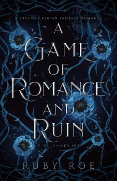 A Game of Romance and Ruin: A Steamy Lesbian Fantasy Romance (Girl Games, #2) (eBook, ePUB) - Roe, Ruby