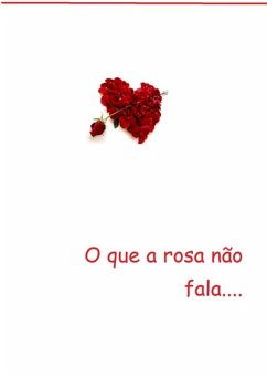 Cover O Que A Rosa Não Fala (eBook, ePUB)
