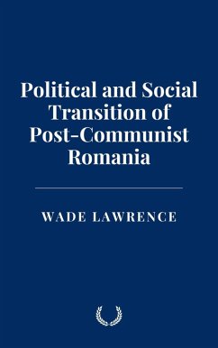 Political and Social Transition of Post-Communist Romania (eBook, ePUB) - Lawrence, Wade