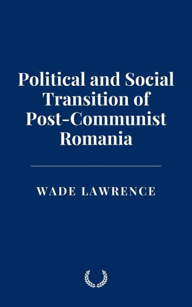 Political and Social Transition of Post-Communist Romania (eBook, ePUB) Political and Social Transition of Post-Communist Romania (eBook, ePUB)