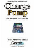 Desenvolvendo Um Conversor Charge Pump Com Base No Pic18f4520 E Xc8 (eBook, PDF)