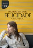 Como Desfrutar Da Felicidade (eBook, PDF)