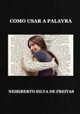 Como Usar A Palavra (eBook, ePUB) Como Usar A Palavra (eBook, ePUB)