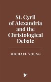 St. Cyril of Alexandria and the Christological Debate (eBook, ePUB) St. Cyril of Alexandria and the Christological Debate (eBook, ePUB)