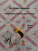 No Stone Unturned - A Mimi's Quilting Emporium Murder Mystery (eBook, ePUB) No Stone Unturned - A Mimi's Quilting Emporium Murder Mystery (eBook, ePUB)