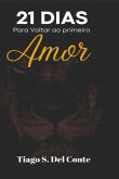 21 Dias Para Voltar Ao Primeiro Amor (eBook, ePUB) 21 Dias Para Voltar Ao Primeiro Amor (eBook, ePUB)