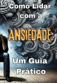 Como Lidar Com A Ansiedade (eBook, ePUB) Como Lidar Com A Ansiedade (eBook, ePUB)