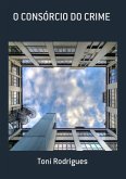 O Consórcio Do Crime (eBook, PDF)