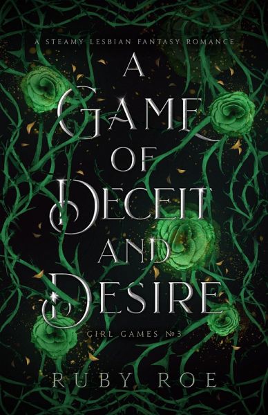 A Game of Deceit and Desire: A Steamy Lesbian Fantasy Romance (Girl Games, #3) (eBook, ePUB) A Game of Deceit and Desire: A Steamy Lesbian Fantasy Romance (Girl Games, #3) (eBook, ePUB)