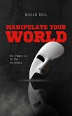 Manipulate Your World (Taking Care of You, #1) (eBook, ePUB) Manipulate Your World (Taking Care of You, #1) (eBook, ePUB)