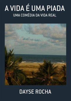 A Vida É Uma Piada (eBook, PDF) - Rocha, Dayse