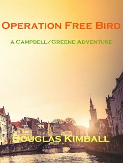 Cover Operation Free Bird, a Campbell/Greene Adventure (eBook, ePUB)