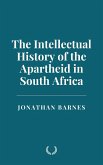 The Intellectual History of the Apartheid in South Africa (eBook, ePUB) The Intellectual History of the Apartheid in South Africa (eBook, ePUB)
