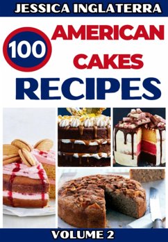 Cover 100 American Cakes Recipes: Volume 2 (eBook, ePUB)