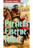 Persiens Eiserne Reiter: Die Militärmacht des Sassanidenreiches (eBook, ePUB)