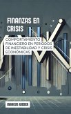 Finanzas En Crisis: Comportamiento Financiero En Períodos De Inestabilidad Y Crisis Económicas (Finanzas Conductuales: Razón, Emoción y Decisión en Tiempos de Crisis) (eBook, ePUB)