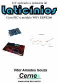 Iot Aplicado A Indústria De Laticínios Com Pic E Módulo Wifi Esp8266 (eBook, PDF)