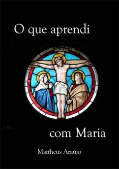 O Que Aprendi Com Maria (eBook, ePUB) - Araújo, Mattheus