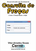 Desenvolvendo Um Terminal De Consulta De Preços Com O Visual Basic E Sql (eBook, PDF)