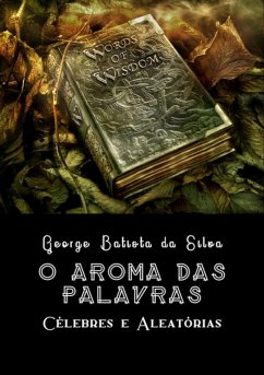 O Aroma Das Palavras (eBook, PDF) - Da Silva, George Batista