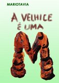 A Velhice É Uma M... (eBook, PDF)