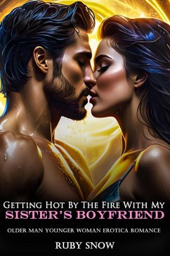 Cover Getting Hot By The Fire With My Sister's Boyfriend: Older Man Younger Woman Erotica Romance (My Forbidden Age Gap Erotic Romance, #7) (eBook, ePUB)