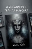 A Verdade Por Trás Da Máscara (eBook, ePUB)