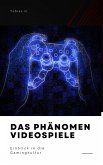 Das Phänomen Videospiele - Einblick in die Gamingkultur (eBook, ePUB) Das Phänomen Videospiele - Einblick in die Gamingkultur (eBook, ePUB)