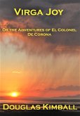 Virga Joy (or the Adventures of El Colonel De Corona) (eBook, ePUB) Virga Joy (or the Adventures of El Colonel De Corona) (eBook, ePUB)