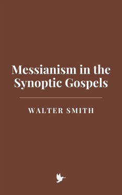 Messianism in the Synoptic Gospels (eBook, ePUB) - Smith, Walter