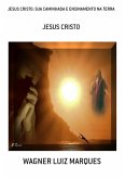 Jesus Cristo: Sua Caminhada E Ensinamento Na Terra (eBook, PDF)