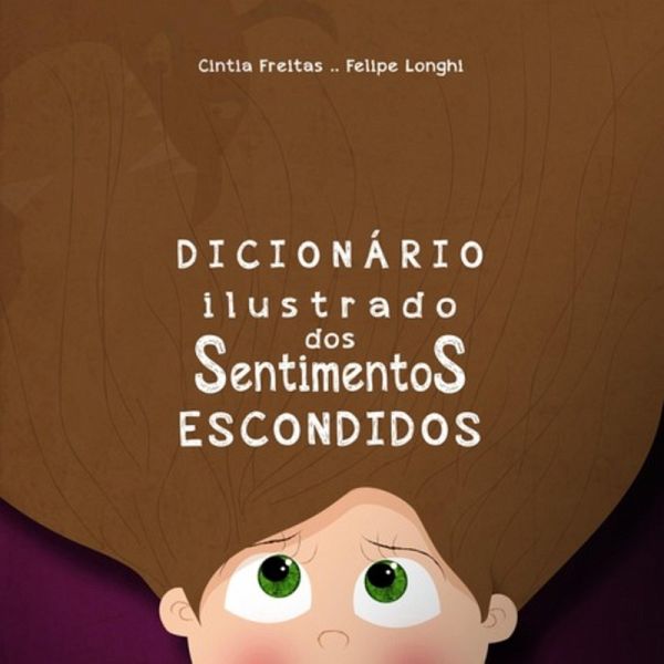 Dicionário Ilustrado Dos Sentimentos Escondidos (eBook, ePUB) Dicionário Ilustrado Dos Sentimentos Escondidos (eBook, ePUB)