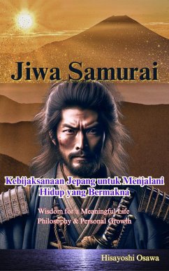 Cover Jiwa Samurai: Kebijaksanaan Jepang untuk Menjalani Hidup yang Bermakna (eBook, ePUB)