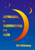 Astrologia, O Sobrenatural E O Além (eBook, PDF)