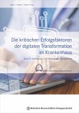 Die kritischen Erfolgsfaktoren der digitalen Transformation im Krankenhaus (eBook, PDF) Die kritischen Erfolgsfaktoren der digitalen Transformation im Krankenhaus (eBook, PDF)