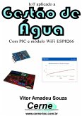 Iot Aplicado A Gestão De Água Com Pic E Módulo Wifi Esp8266 (eBook, PDF)