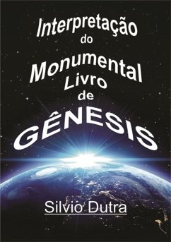 Interpretação Do Monumental Livro De Gênesis (eBook, ePUB) - Dutra, Silvio