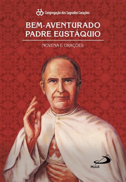 Bem-Aventurado Padre Eustáquio (eBook, ePUB) Bem-Aventurado Padre Eustáquio (eBook, ePUB)